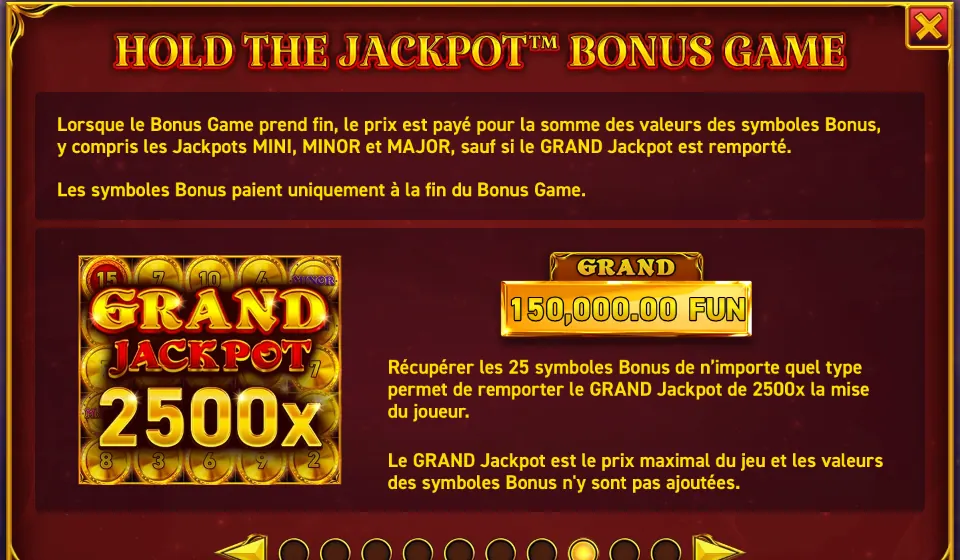 Page HOLD THE JACKPOT™ BONUS GAME de l’aide de 25 Coins Grand Gold Edition : une plaque GRAND JACKPOT 2500x sur des pièces, un compteur GRAND à 150,000.00 FUN et le texte sur les 25 symboles Bonus