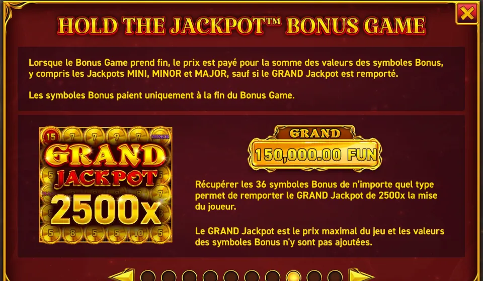 Page HOLD THE JACKPOT™ BONUS GAME de l’aide de 36 Coins Grand Gold Edition : une plaque GRAND JACKPOT 2500x sur des pièces, un compteur GRAND à 150,000.00 FUN et le texte sur les 36 symboles Bonus