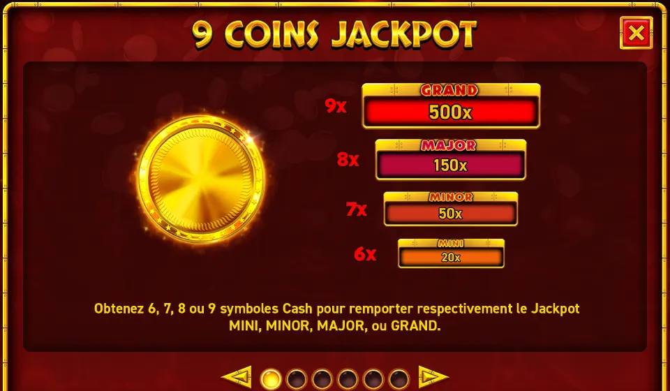 Page 9 COINS JACKPOT de l’aide : une pièce dorée et quatre jackpots, GRAND 500x pour 9, MAJOR 150x pour 8, MINOR 50x pour 7 et MINI 20x pour 6