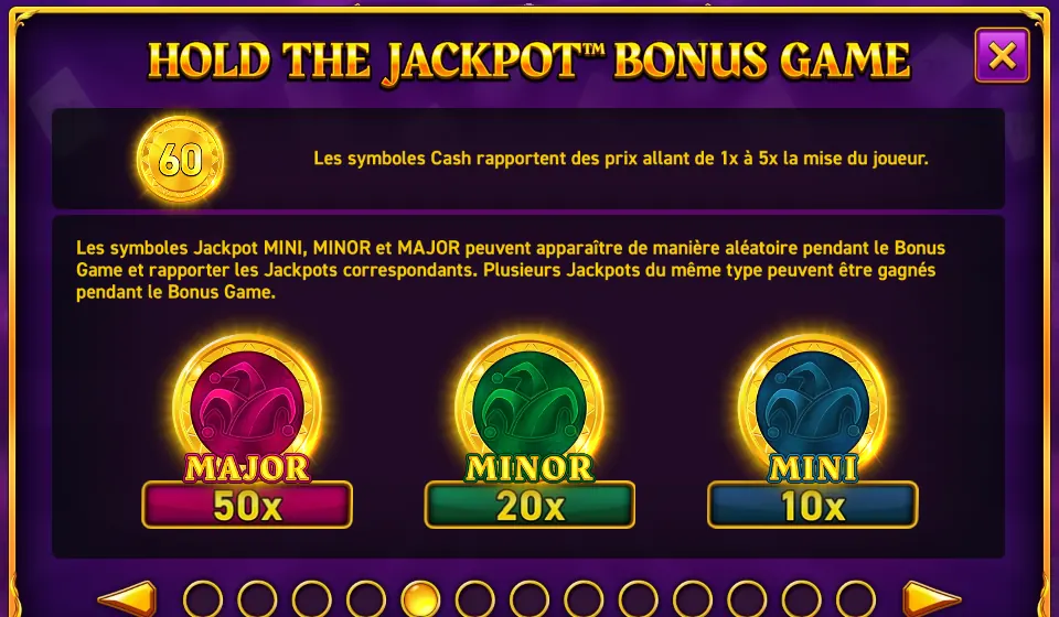 Page HOLD THE JACKPOT™ BONUS GAME de l’aide de Mighty Symbols: Jokers : une pièce dorée 60 avec le texte sur les symboles Cash, puis trois pièces de jackpot MAJOR 50x en rose, MINOR 20x en vert et MINI 10x en bleu